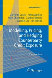 Modelling, Pricing, and Hedging Counterparty Credit Exposure, Cesari Giovanni