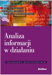 ksiazka tytu: Analiza informacji w dziaaniu autor: Liedel Krzysztof, Piasecka Paulina, Aleksandrowicz Tomasz R.