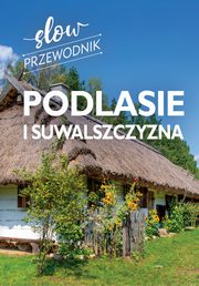 Podlasie i Suwalszczyzna. Slow przewodnik, Zralek Peter