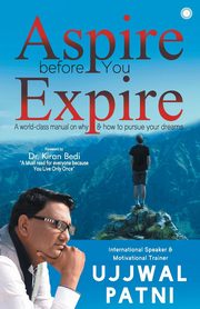 Aspire Before You Expire, Patni Ujjwal