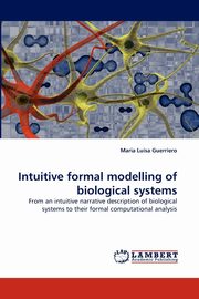 Intuitive formal modelling of biological systems, Guerriero Maria Luisa