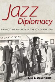 Jazz Diplomacy, Davenport Lisa E.