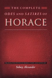 The Complete Odes and Satires of Horace, Horace