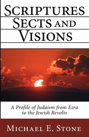 Scriptures, Sects, and Visions, Stone Michael E.