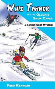 Whiz Tanner and the Olympic Snow Caper, Rexroad Fred