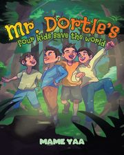 Mr. Dortle's Four Kids Save The World, Yaa Mame