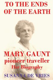 To the Ends of the Earth, de Vries Susanna