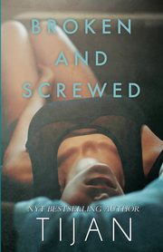 Broken & Screwed, Tijan