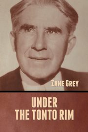 Under the Tonto Rim, Grey Zane
