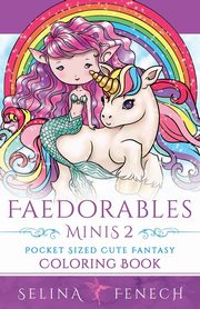 Faedorables Minis 2 - Pocket Sized Cute Fantasy Coloring Book, Fenech Selina