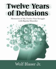 Twelve Years of Delusions, Blaser Jr. Wolf