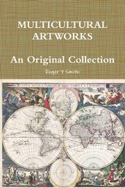 MULTICULTURAL ARTWORKS - An Original Collection, Smith Roger F