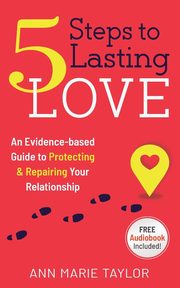 5 Steps to Lasting Love, Taylor Ann Marie