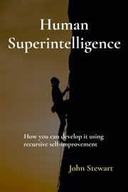 Human Superintelligence, Stewart John