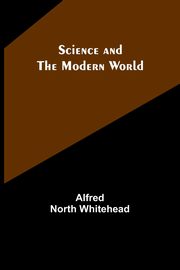 Science and the modern world, Whitehead Alfred North