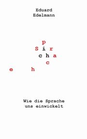 Wie die Sprache uns einwickelt, Edelmann Eduard