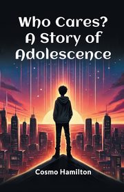 Who Cares? A Story of Adolescence, Hamilton Cosmo