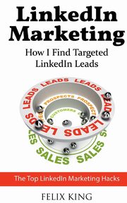 LinkedIn Marketing, King Felix