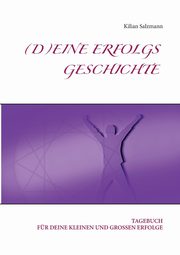 Deine Erfolgsgeschichte, Salzmann Kilian