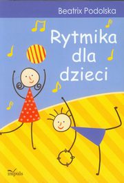ksiazka tytu: Rytmika dla dzieci autor: Podolska Beatrix