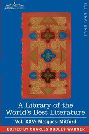 ksiazka tytu: A Library of the World's Best Literature - Ancient and Modern - Vol. XXV (Forty-Five Volumes); Masques-Mitford autor: Warner Charles Dudley