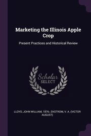 ksiazka tytu: Marketing the Illinois Apple Crop autor: Lloyd John William