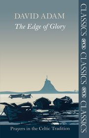 The Edge of Glory - Prayers in the Celtic Tradition, Adam David