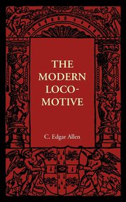 The Modern Locomotive, Allen C. Edgar