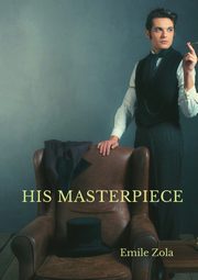 His Masterpiece, Zola Emile