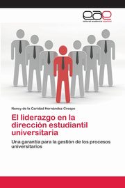 El liderazgo en la direccin estudiantil universitaria, Hernndez Crespo Nancy de la Caridad