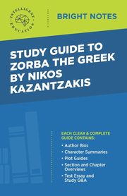 Study Guide to Zorba the Greek by Nikos Kazantzakis, Intelligent Education