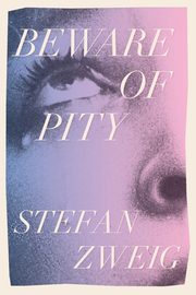 Beware of Pity, Zweig Stefan