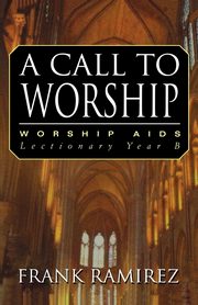 A Call to Worship, Cycle B, Ramirez Frank