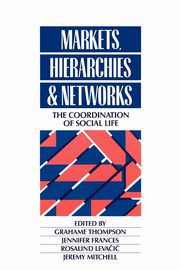 Markets, Hierarchies and Networks, 