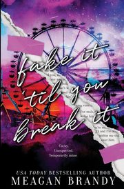 Fake It Til You Break It, Brandy Meagan