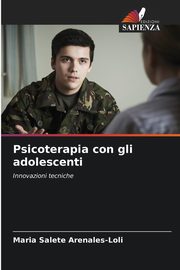 Psicoterapia con gli adolescenti, Arenales-Loli Maria Salete