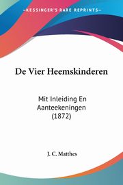 De Vier Heemskinderen, Matthes J. C.