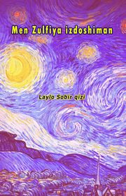 Men Zulfiya izdoshiman, Laylo Sobir qizi