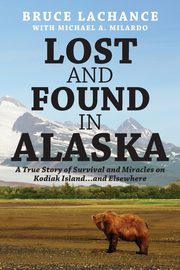 Lost and Found In Alaska, LaChance Bruce