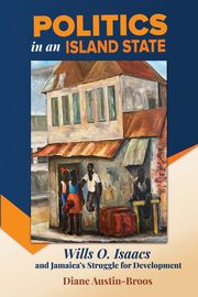 Politics in an Island State, Austin-Broos Diane