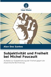 Subjektivitt und Freiheit bei Michel Foucault, Dos Santos Alan