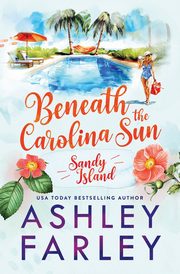 Beneath the Carolina Sun, Farley Ashley