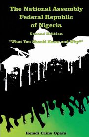 The National Assembly Federal Republic of Nigeria (Second Edition), Opara Dr. Kemdi Chino
