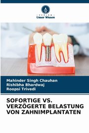 SOFORTIGE VS. VERZGERTE BELASTUNG VON ZAHNIMPLANTATEN, Singh Chauhan Mahinder