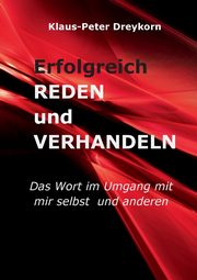 Erfolgreich reden und verhandeln, Dreykorn Klaus-Peter