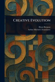 Creative Evolution, Bergson Henri