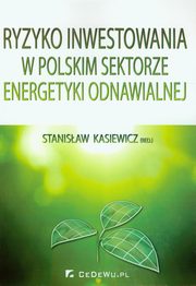 ksiazka tytu: Ryzyko inwestowania w polskim sektorze energetyki odnawialnej autor: 