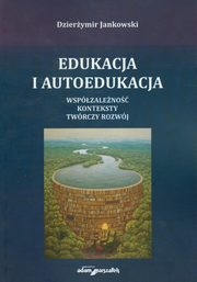 ksiazka tytu: Edukacja i autoedukacja autor: Jankowski Dzierymir