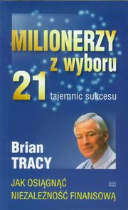 Milionerzy z wyboru 21 tajemnic sukcesu, Tracy Brian