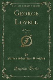 ksiazka tytu: George Lovell, Vol. 1 of 3 autor: Knowles James Sheridan